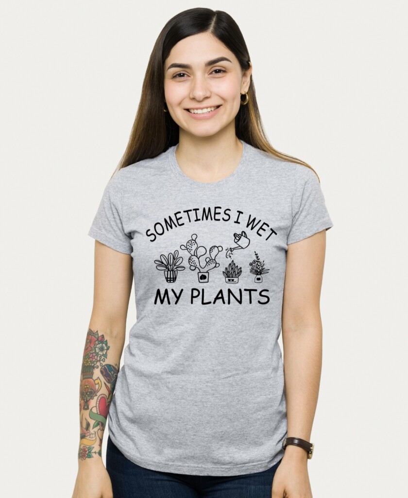 Plant Parenthood Humor: Sometimes I Wet My Plants T-Shirt
